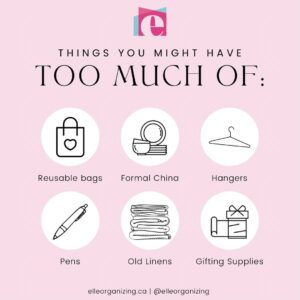 Elle Organizing Poster with a graphic identifying items we have too much of including reusable bags, hangers, pens, linens, china, and cds